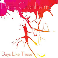Patty Cronheim: Days Like These Patty Cronheim: Days Like These
