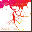 Patty Cronheim – Days Like These – Say So Records